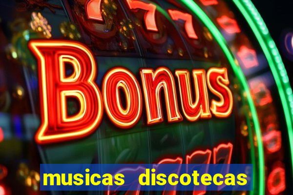 musicas discotecas anos 90